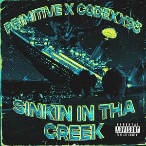 SINKIN IN THA CREEK (feat. Codexx95) [Remastered] [Explicit]