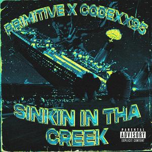 SINKIN IN THA CREEK (feat. Codexx95) (Remastered|Explicit)