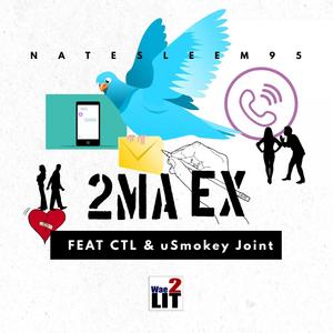 2Ma Ex (feat. Chuck The Lunatic & uSmokey Joint)