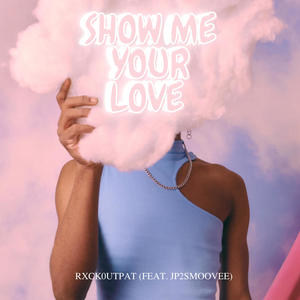 Show Me Your Love (feat. Jay2Rich) [Explicit]