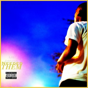 Needed Them (Explicit)