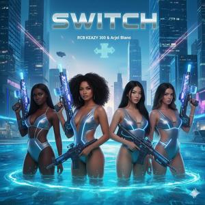 RCB Keazy 300 - Switch (feat. Arjel Blanc) (Explicit)