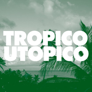 Tropico Utopico