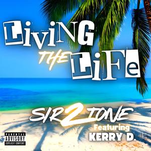 Living The Life (feat. Kerry D) (Explicit)