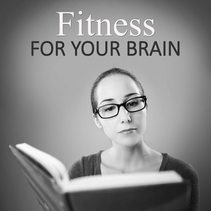 Fitness for Your Brain – Perfect Background Music for Brain Exercises, Instrumental Music for Better