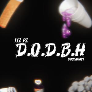 D.O.D.B.H (feat. Itz Pz) [Explicit]