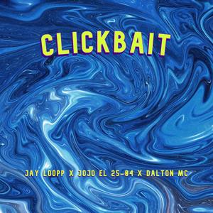 Clickbait (feat. Jay Loopp & Dalton MC) (Explicit)