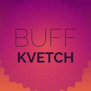 Buff Kvetch