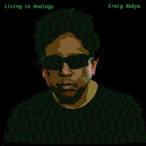 Living in Analogy (feat. Bing Collora, Carmen Milagro, Danelle Abaya, Fred Wolford, Lena Shabanova, Marissa Abaya & Nisha Anand)