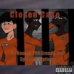 Closed Case (feat. YRKGreedy & Hallucinations) [Explicit]