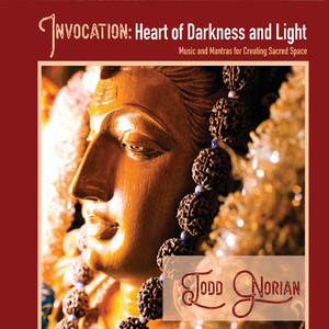 Invocation: Heart of Darkness and Light, Music and Mantras for Creating Sacred Space