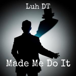 Made Me Do It! (Explicit)