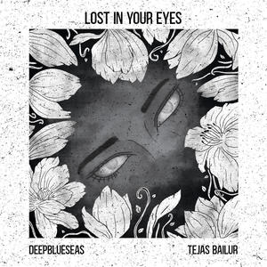 Lost In Your Eyes (feat. Tejas Bailur)