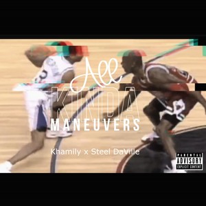 All Kinda Maneuvers (feat. Steel DaVille) [Explicit]