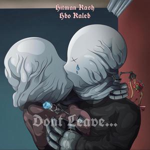 Dont Leave (Explicit)