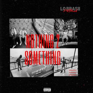 Nothing To Something (Explicit)