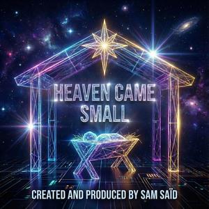 Heaven Came Small at Christmas