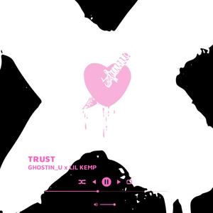 TRUST (feat. Lil Kemp)