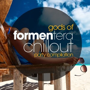 GODS OF FORMENTERA CHILLOUT PARTY COMPILATION