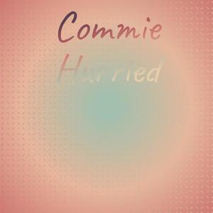 Commie Hurried