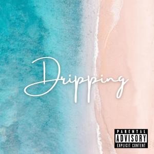 Dripping (Explicit)