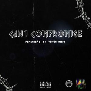 CAN'T COMPROMISE (feat. Yung'nTrippy) (Explicit)
