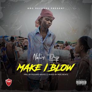 Nature Drip Make I Blow