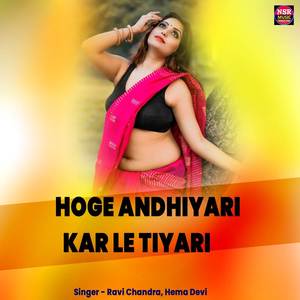 Hoge Andhiyari Kar Le Tiyari