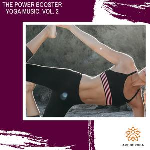 The Power Booster Yoga Music, Vol. 2