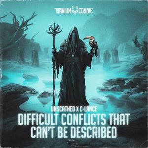 Difficult Conflicts That Can't Be Described (feat. C-Lance) [Explicit]