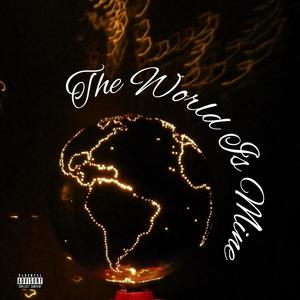 THE WORLD IS MINE (feat. Alyjah) (Explicit)