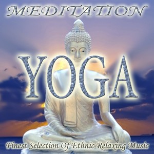 Meditation Yoga (Finest Selection Of Ethnic Relaxing Music)