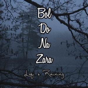 Bol Do Na Zara Lofi x Raining