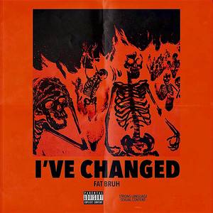 I've Changed (Explicit)