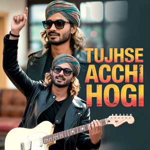 Tujhse Acchi Hogi