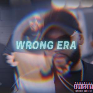 Wrong Era (Explicit)