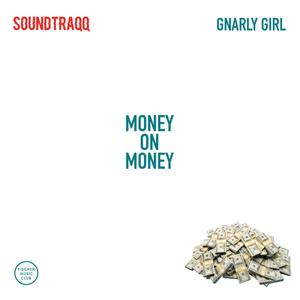 Money on Money (feat. Gnarly Girl) [Explicit]