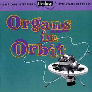 Ultra-Lounge/Organs In Orbit Volume Eleven