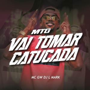 Mtg Vai Tomar Catucada (Explicit)