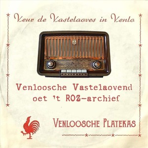 Venloosche Vastelaovend Oét 't Roz-Archief (Venloosche Platekas, Veur De Vastelaoves In Venlo)