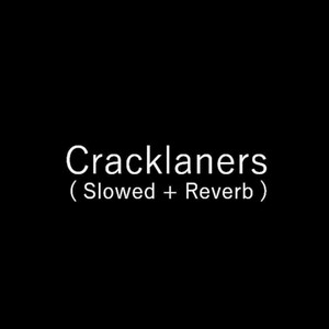 Cracklanders(Slowed + Reverb) (Explicit)