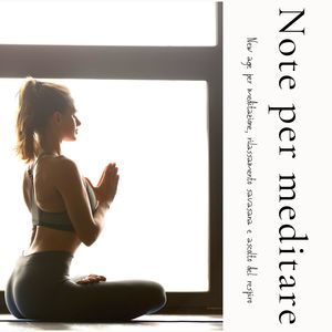 Note per meditare: New age per meditazione, rilassamento savasana e ascolto del respiro