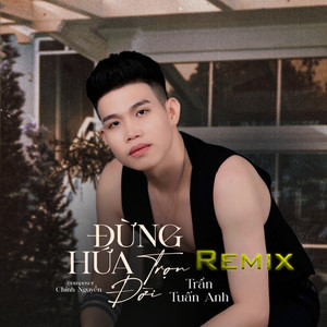 Đừng Hứa Trọn Đời (Remix)