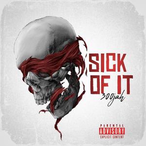 Sick Of It (Explicit)