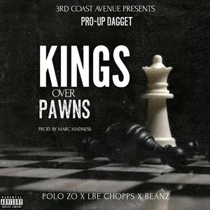 Kings Over Pawns(feat. Polo Zo, LBE Chopps & Beanz) (Explicit)