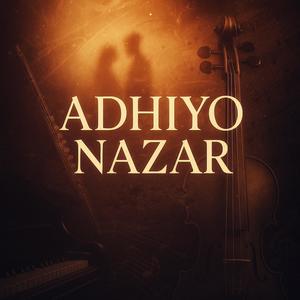 Adhiyo Nazar (Video Version)