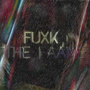 FUXK THE FAAME(feat. F3L7)