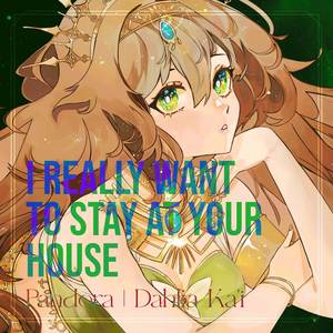 I really want to stay at your house