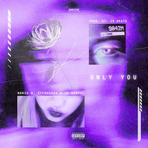 Only You (feat. NOKIA N, SYCOHUERA & YC RANYEL)
