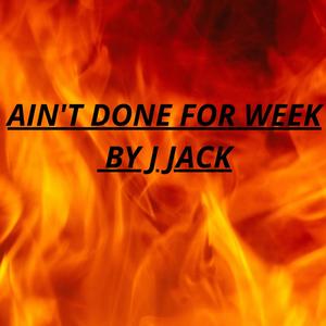 Ain't Done For The Week (Remix)